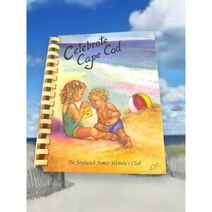 Celebrate Cape Cod Vintage Cookbook 1999 Sandwich Junior Women’s Club Recipes